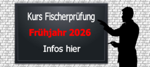 Hinweis auf den Präsenzkurs zur Fischerprüfung im Frühjahr 2026