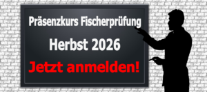 Hinweis auf den Beginn der Anmeldefrist für den Präsenz-Vorbereitungskurs zur Fischerprüfung